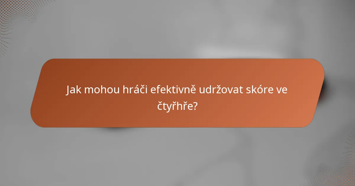 Jak mohou hráči efektivně udržovat skóre ve čtyřhře?