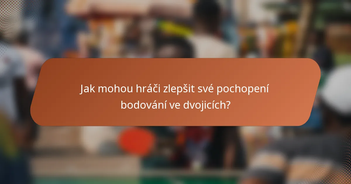 Jak mohou hráči zlepšit své pochopení bodování ve dvojicích?