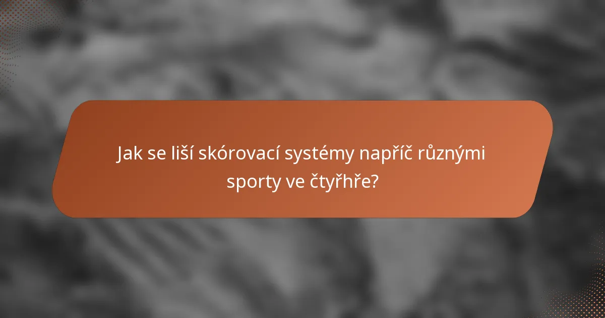Jak se liší skórovací systémy napříč různými sporty ve čtyřhře?