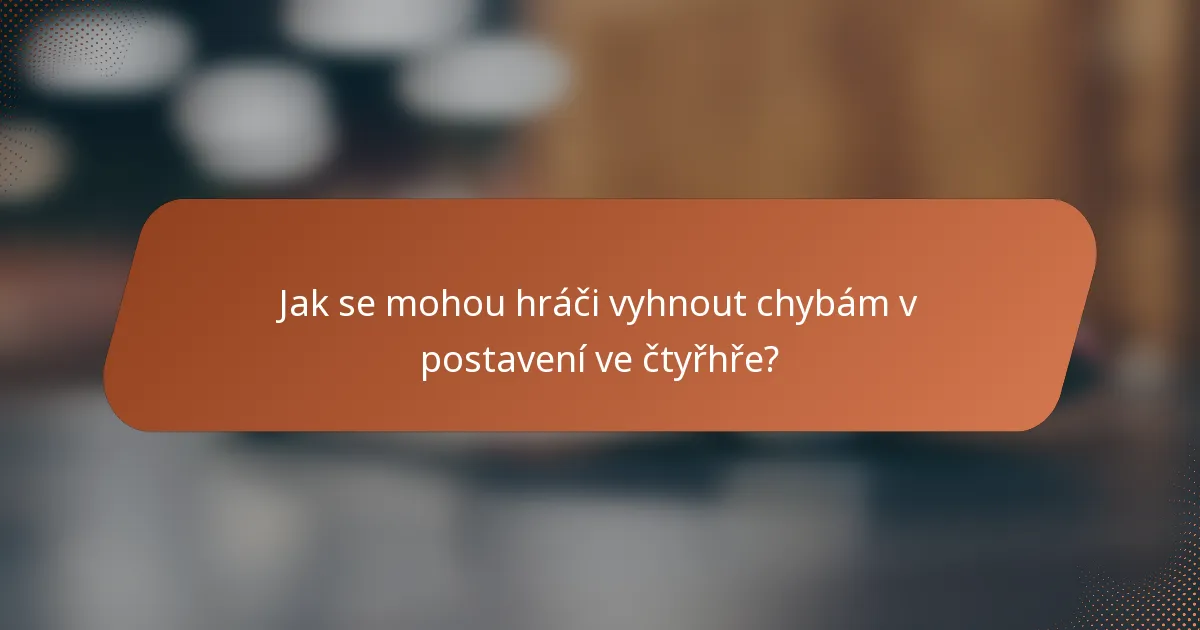 Jak se mohou hráči vyhnout chybám v postavení ve čtyřhře?