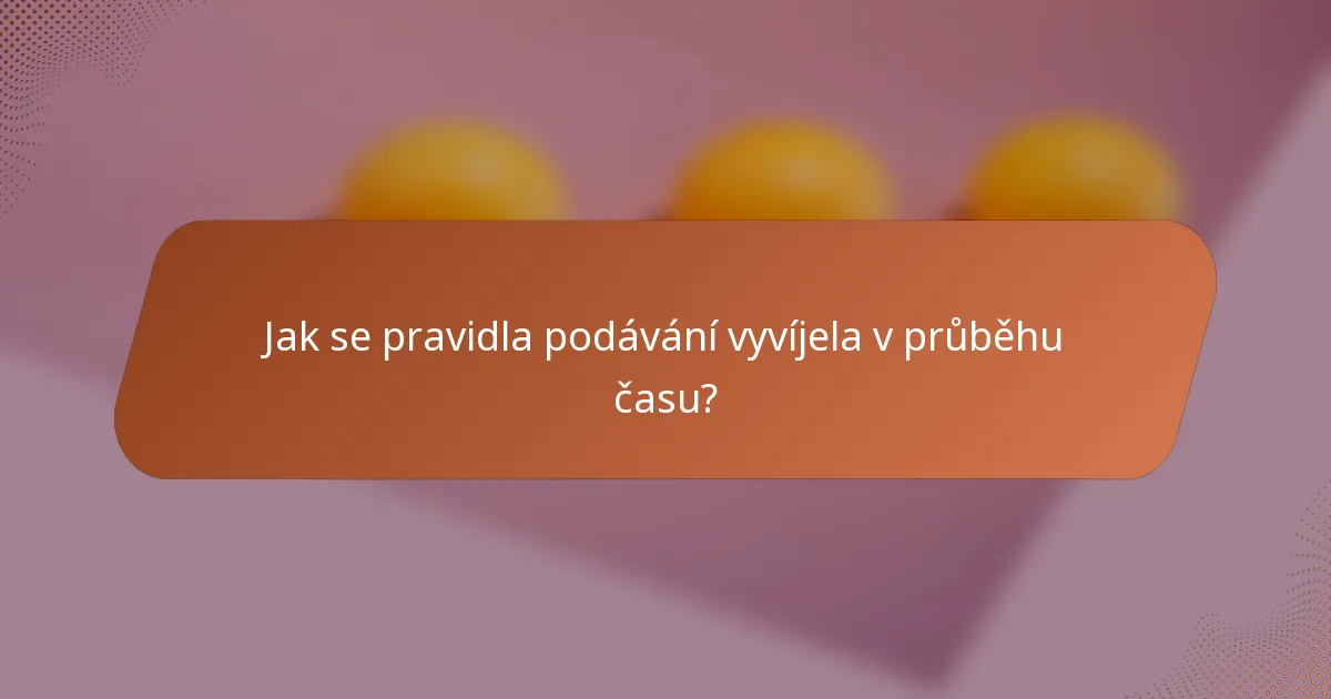 Jak se pravidla podávání vyvíjela v průběhu času?