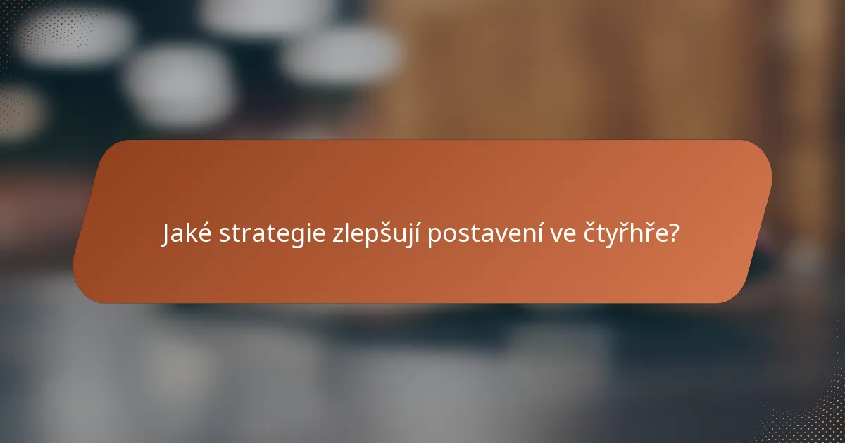 Jaké strategie zlepšují postavení ve čtyřhře?