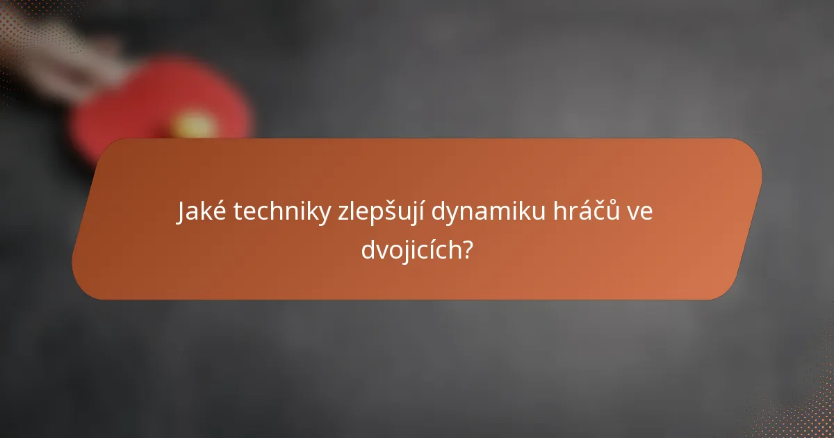 Jaké techniky zlepšují dynamiku hráčů ve dvojicích?