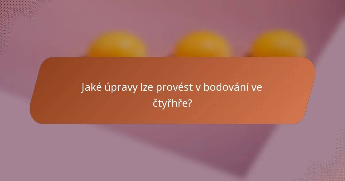 Jaké úpravy lze provést v bodování ve čtyřhře?